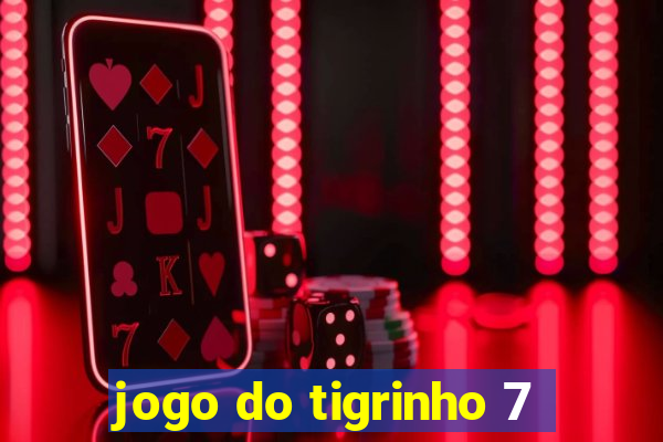 jogo do tigrinho 7